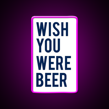 Wish You Were Beer Bar Decor Led Neon Sign Rgb Color - Neon sign mounted on wall in room