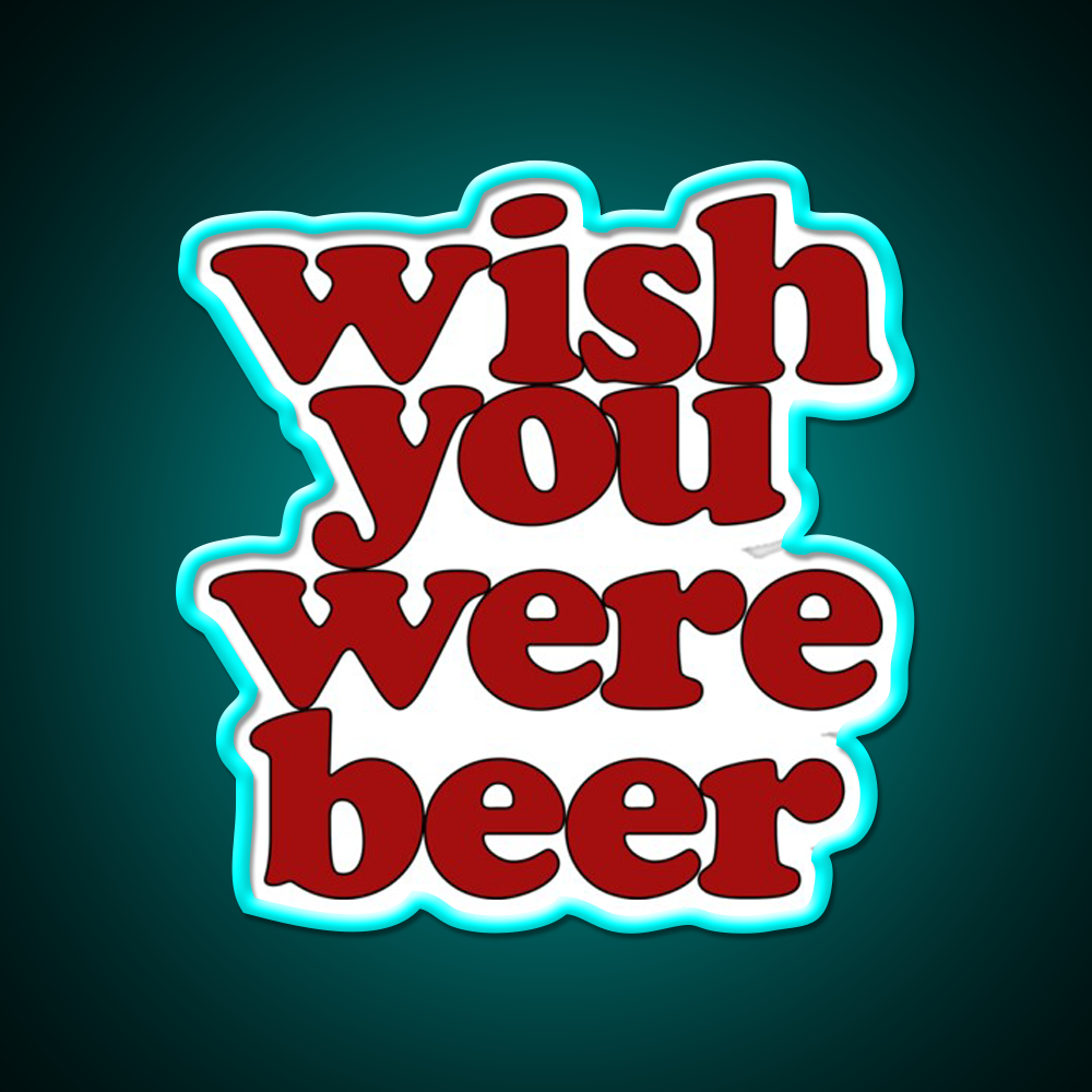 Wish You Were Beer Bar Decor Led Neon Sign Wall Decor Rgb Color - Size and dimension reference