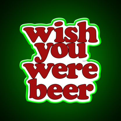 Wish You Were Beer Bar Decor Led Neon Sign Wall Decor Rgb Color - LED neon sign view 8
