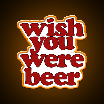 Wish You Were Beer Bar Decor Led Neon Sign Wall Decor Rgb Color - LED neon sign view 6