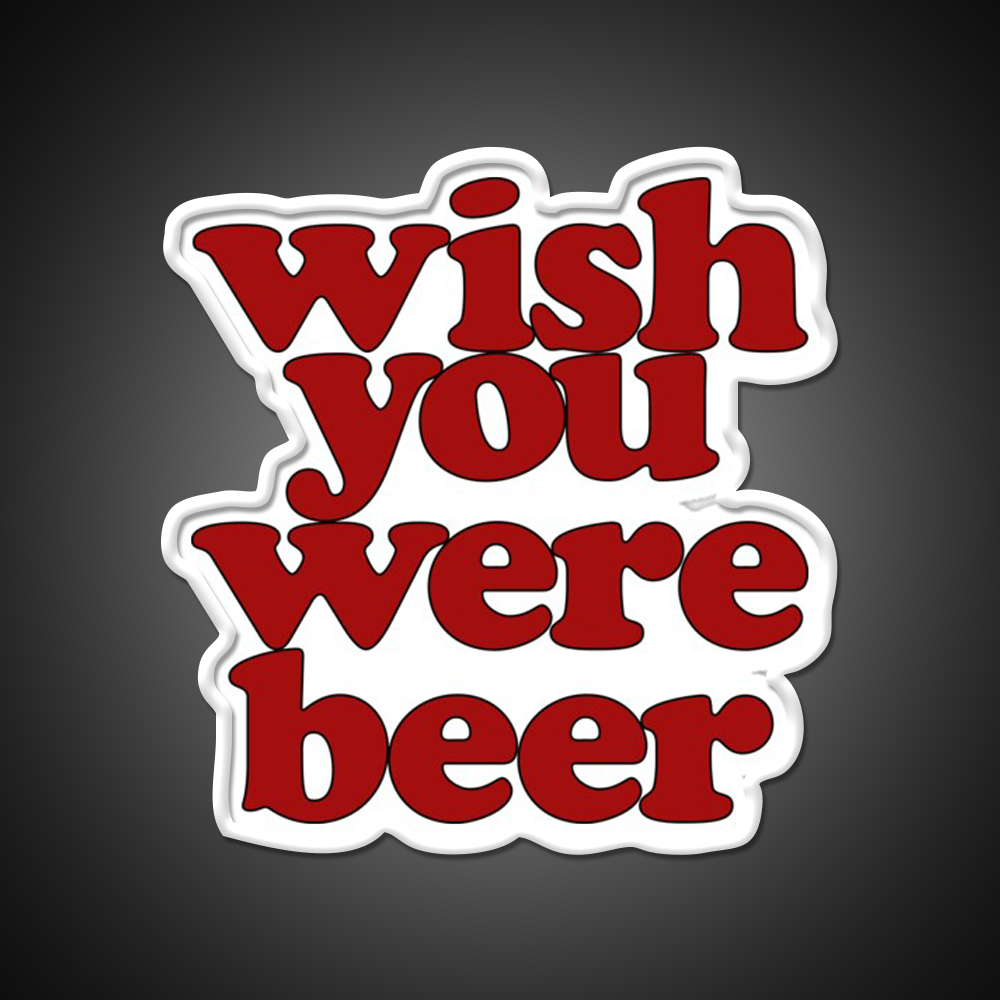 Wish You Were Beer Bar Decor Led Neon Sign Wall Decor Rgb Color - LED neon sign view 11