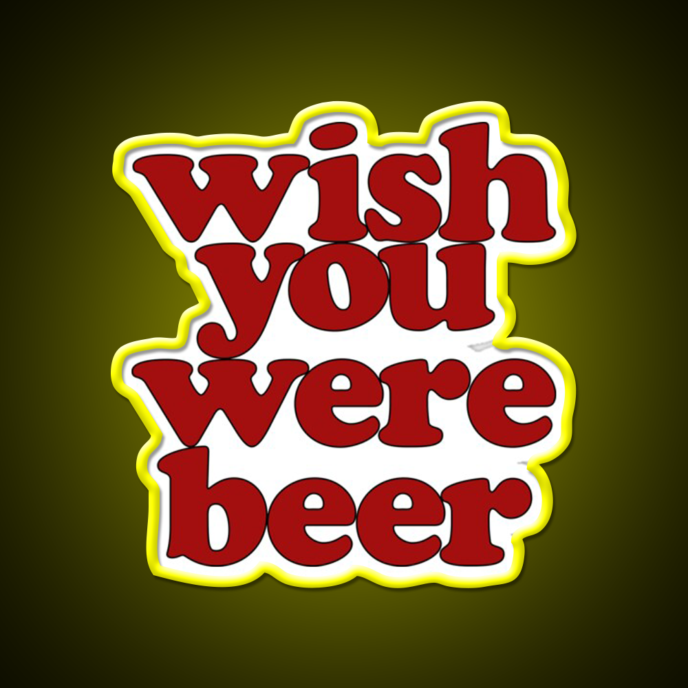 Wish You Were Beer Bar Decor Led Neon Sign Wall Decor Rgb Color - LED neon sign view 7