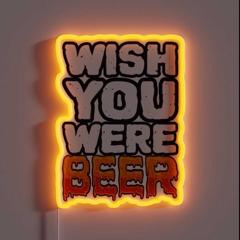 Wish You Were Beer Funny Drinker Saying Rgb Led Neon Sign - Shineneon