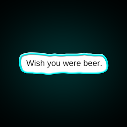Wish You Were Beer Man Cave Bar Led Neon Sign Rgb Color