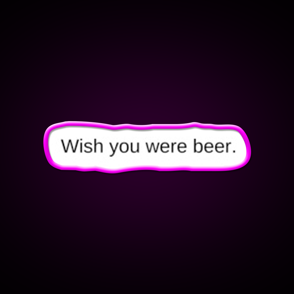 Wish You Were Beer Man Cave Bar Led Neon Sign Rgb Color