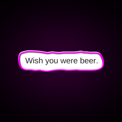 Wish You Were Beer Man Cave Bar Led Neon Sign Rgb Color