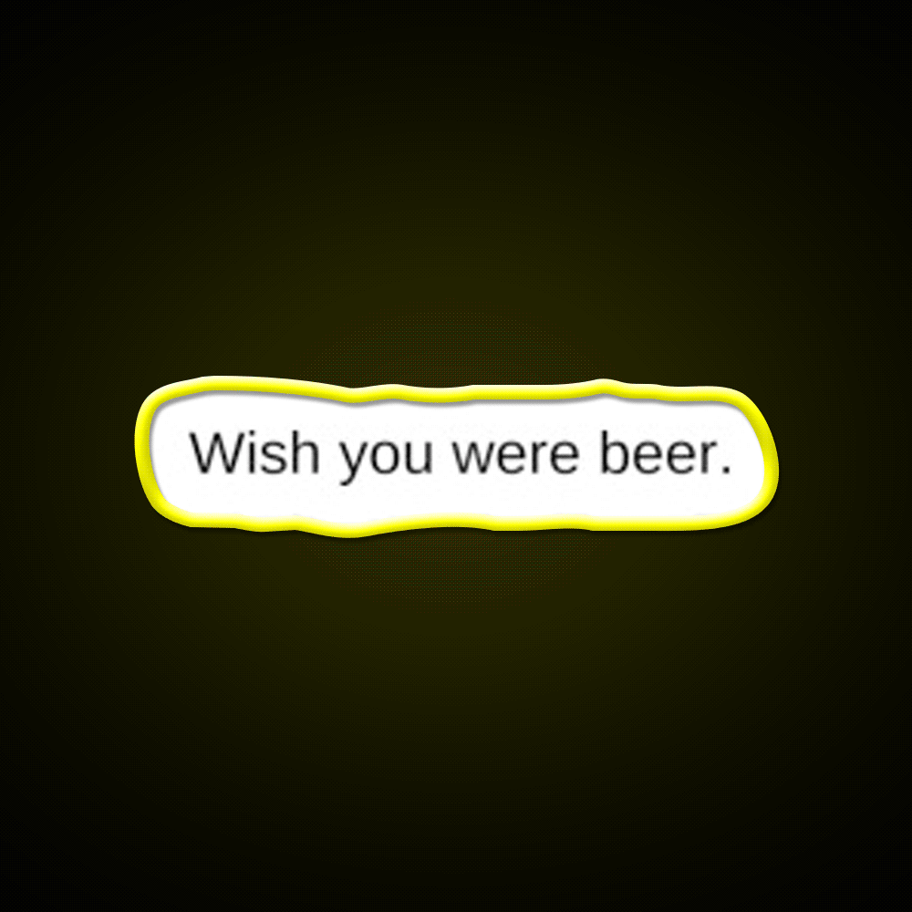 Wish You Were Beer Man Cave Bar Led Neon Sign Rgb Color