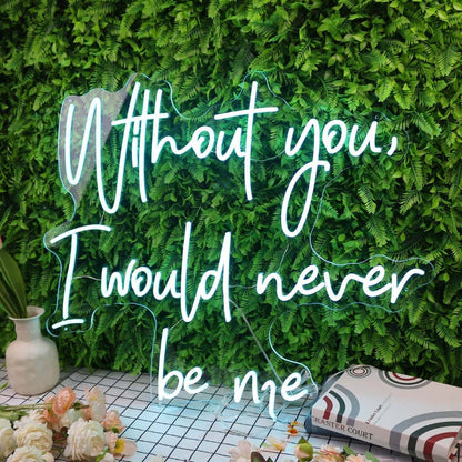 Without You I Would Never Be Me Blue Led Neon Sign - Shineneon