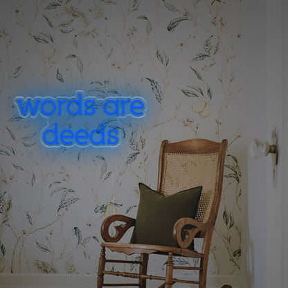 Words Are Deeds Led Custom Led Neon Sign | Shineneon