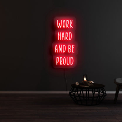Work Hard And Be Proud Led Neon Sign | Shineneon