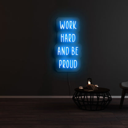 Work Hard And Be Proud Led Neon Sign | Shineneon