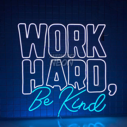 Work Hard Be Kind Led Neon Sign | Shineneon