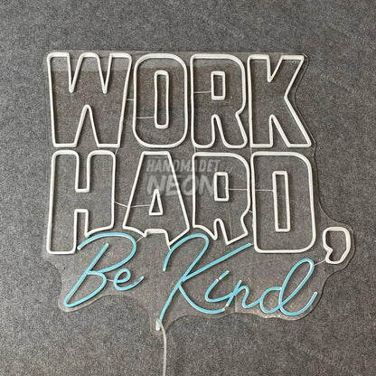 Work Hard Be Kind Led Neon Sign | Shineneon