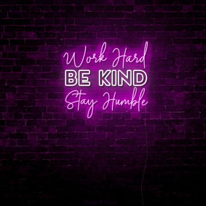 Work Hard Be Kind Stay Humble Led Light Sign | Shineneon