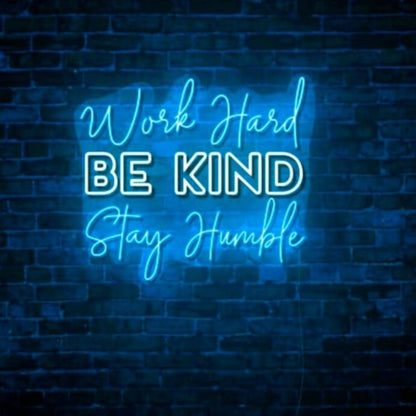 Work Hard Be Kind Stay Humble Led Light Sign | Shineneon