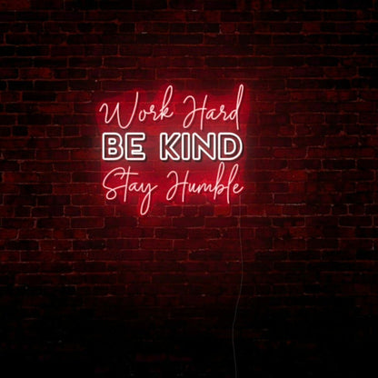 Work Hard Be Kind Stay Humble Led Light Sign | Shineneon
