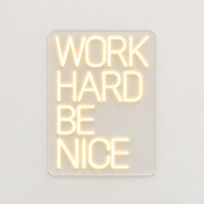 Work Hard Be Nice LED Neon Sign - Shineneon