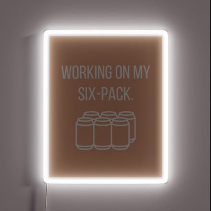 Working On My Six Pack Rgb Led Neon Sign - Shineneon