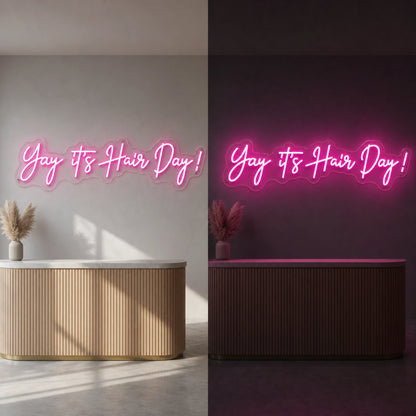 Yay It S Hair Day LED Neon Sign day and night comparison