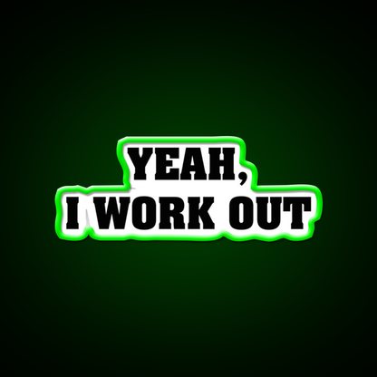 Yeah I Work Out Gym Fitness Led Neon Sign Rgb Color