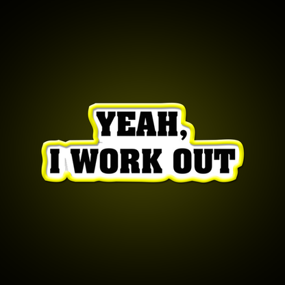 Yeah I Work Out Gym Fitness Led Neon Sign Rgb Color