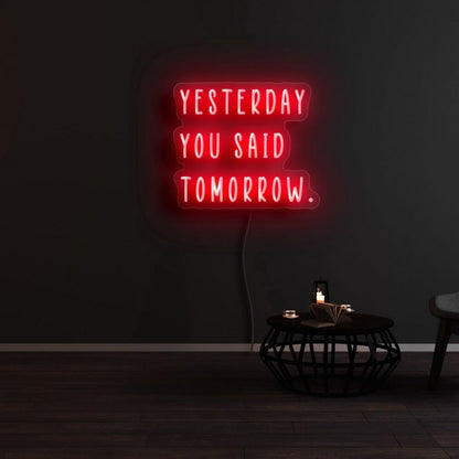 Yesterday You Said Tomorrow Led Neon Sign - Shineneon