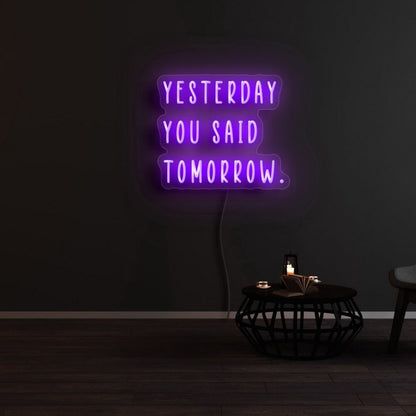 Yesterday You Said Tomorrow Led Neon Sign - Shineneon