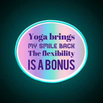 Yoga Brings My Smile Back The Flexibility Is A Bonus Yoga Led Neon Sign Rgb Color