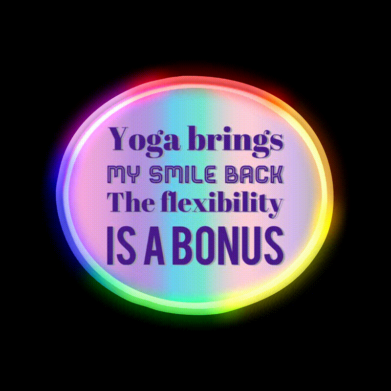 Yoga Brings My Smile Back The Flexibility Is A Bonus Yoga Led Neon Sign Rgb Color