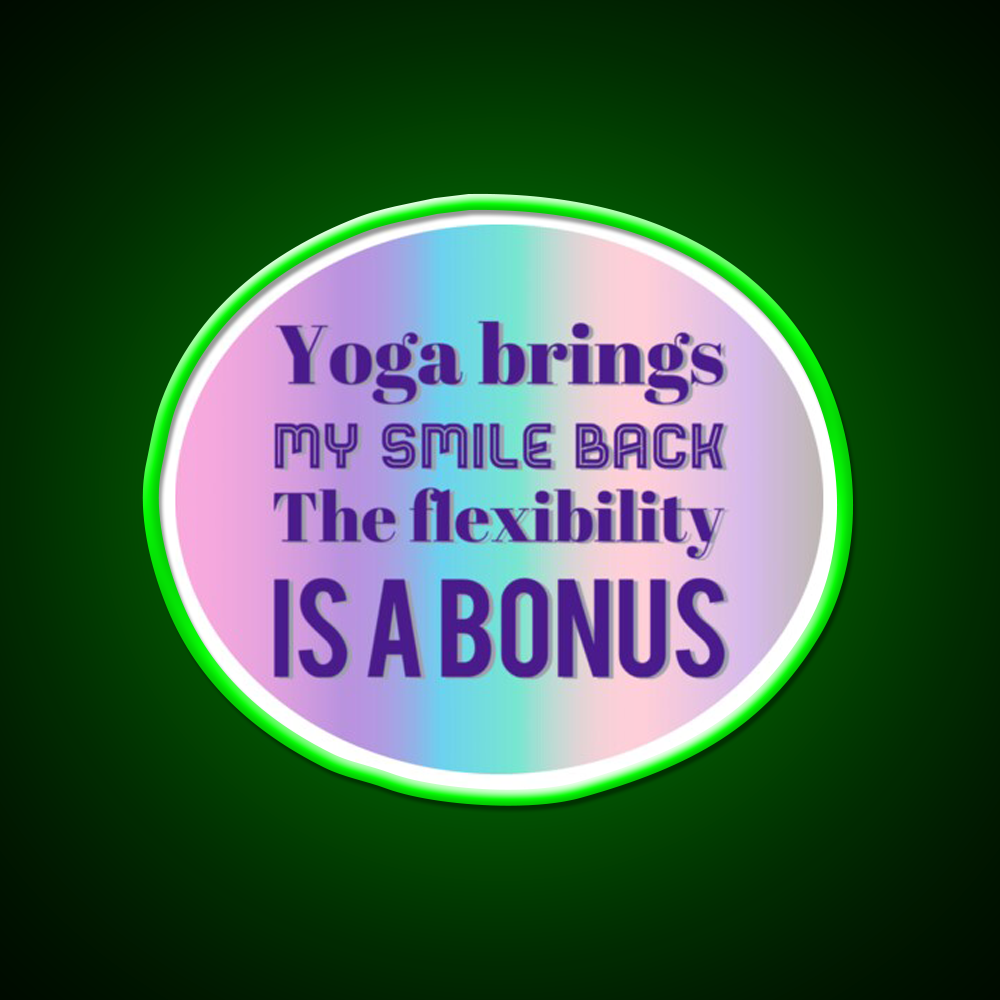 Yoga Brings My Smile Back The Flexibility Is A Bonus Yoga Led Neon Sign Rgb Color