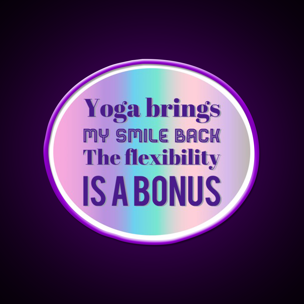 Yoga Brings My Smile Back The Flexibility Is A Bonus Yoga Led Neon Sign Rgb Color