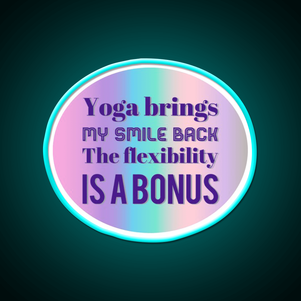 Yoga Brings My Smile Back The Flexibility Is A Bonus Yoga Led Neon Sign Rgb Color - Shineneon