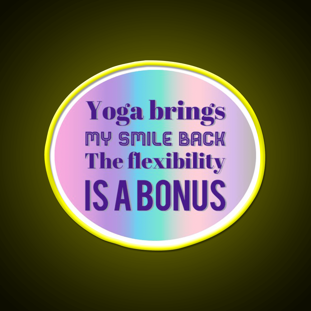 Yoga Brings My Smile Back The Flexibility Is A Bonus Yoga Led Neon Sign Rgb Color - Shineneon