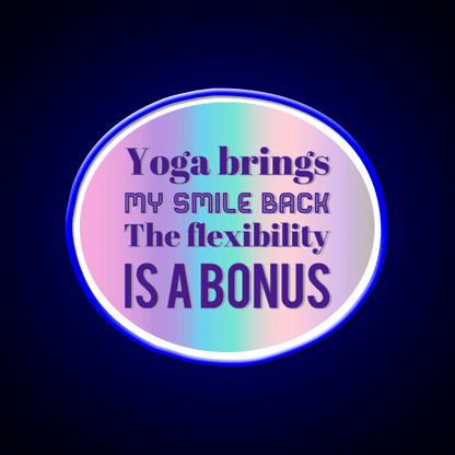 Yoga Brings My Smile Back The Flexibility Is A Bonus Yoga Led Neon Sign Rgb Color - Shineneon