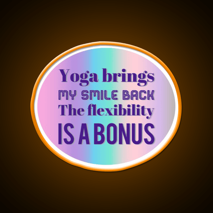 Yoga Brings My Smile Back The Flexibility Is A Bonus Yoga Led Neon Sign Rgb Color - Shineneon