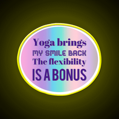Yoga Brings My Smile Back The Flexibility Is A Bonus Yoga Led Neon Sign Rgb Color