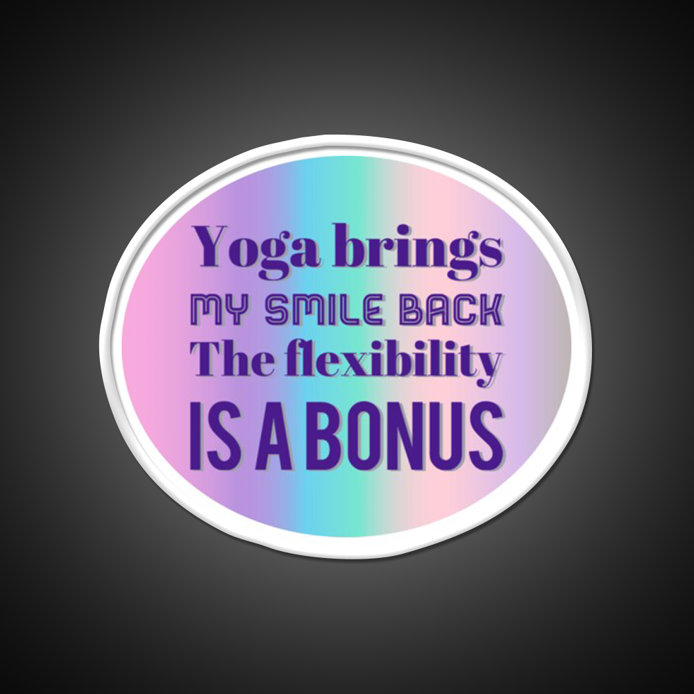 Yoga Brings My Smile Back The Flexibility Is A Bonus Yoga Led Neon Sign Rgb Color