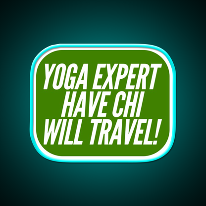 Yoga Expert Have Chi Will Travel Yoga Led Neon Sign Rgb Color