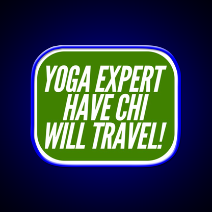 Yoga Expert Have Chi Will Travel Yoga Led Neon Sign Rgb Color