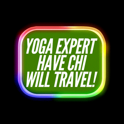 Yoga Expert Have Chi Will Travel Yoga Led Neon Sign Rgb Color