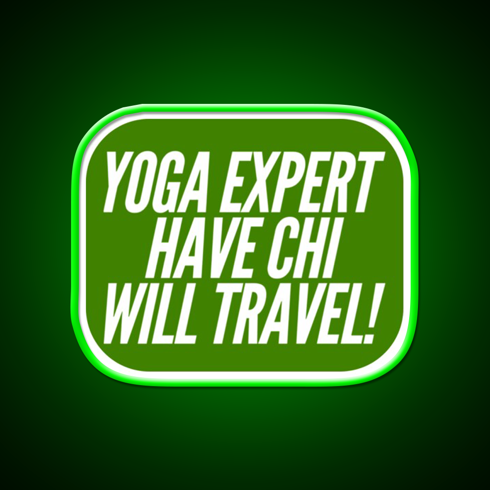 Yoga Expert Have Chi Will Travel Yoga Led Neon Sign Rgb Color