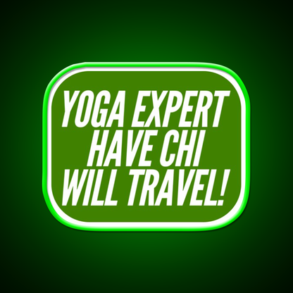 Yoga Expert Have Chi Will Travel Yoga Led Neon Sign Rgb Color