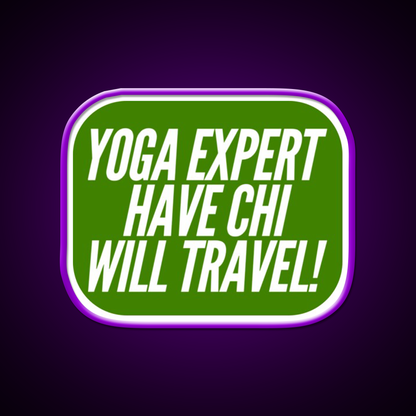 Yoga Expert Have Chi Will Travel Yoga Led Neon Sign Rgb Color