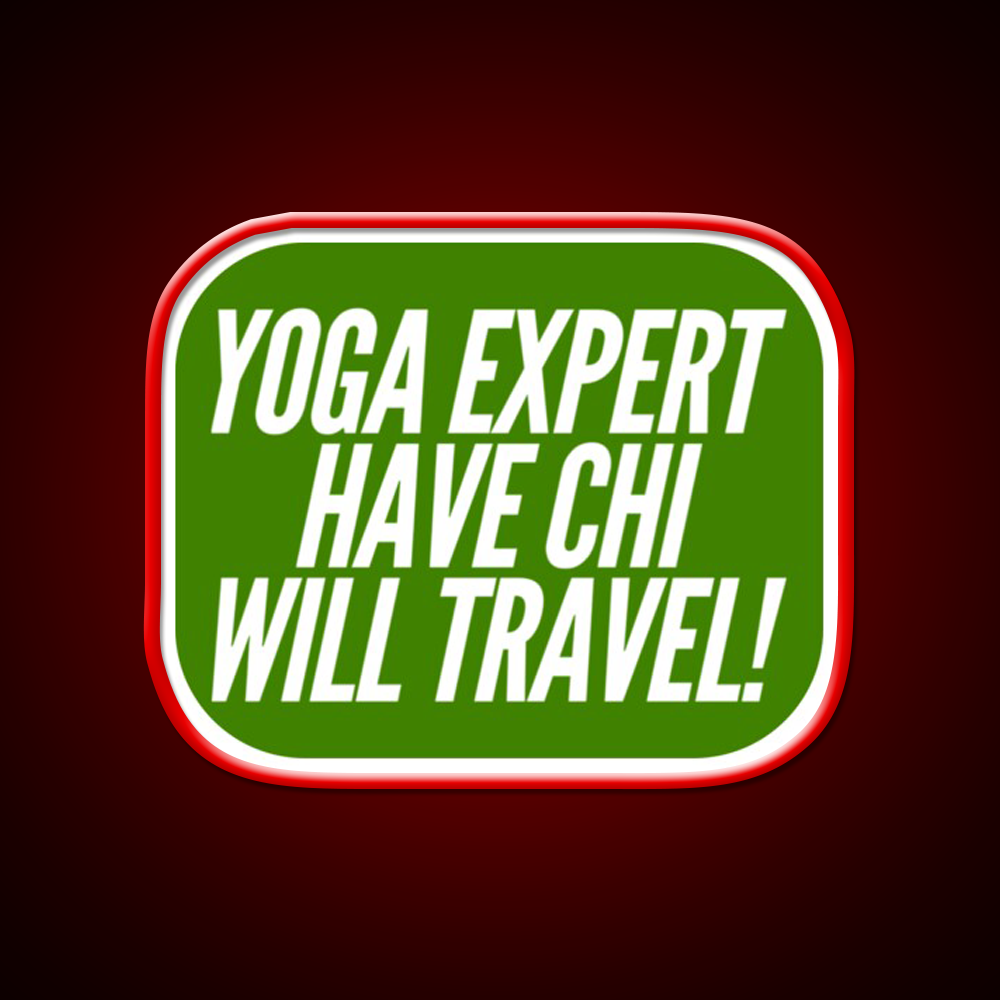 Yoga Expert Have Chi Will Travel Yoga Led Neon Sign Rgb Color
