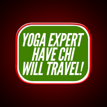 Yoga Expert Have Chi Will Travel Yoga Led Neon Sign Rgb Color