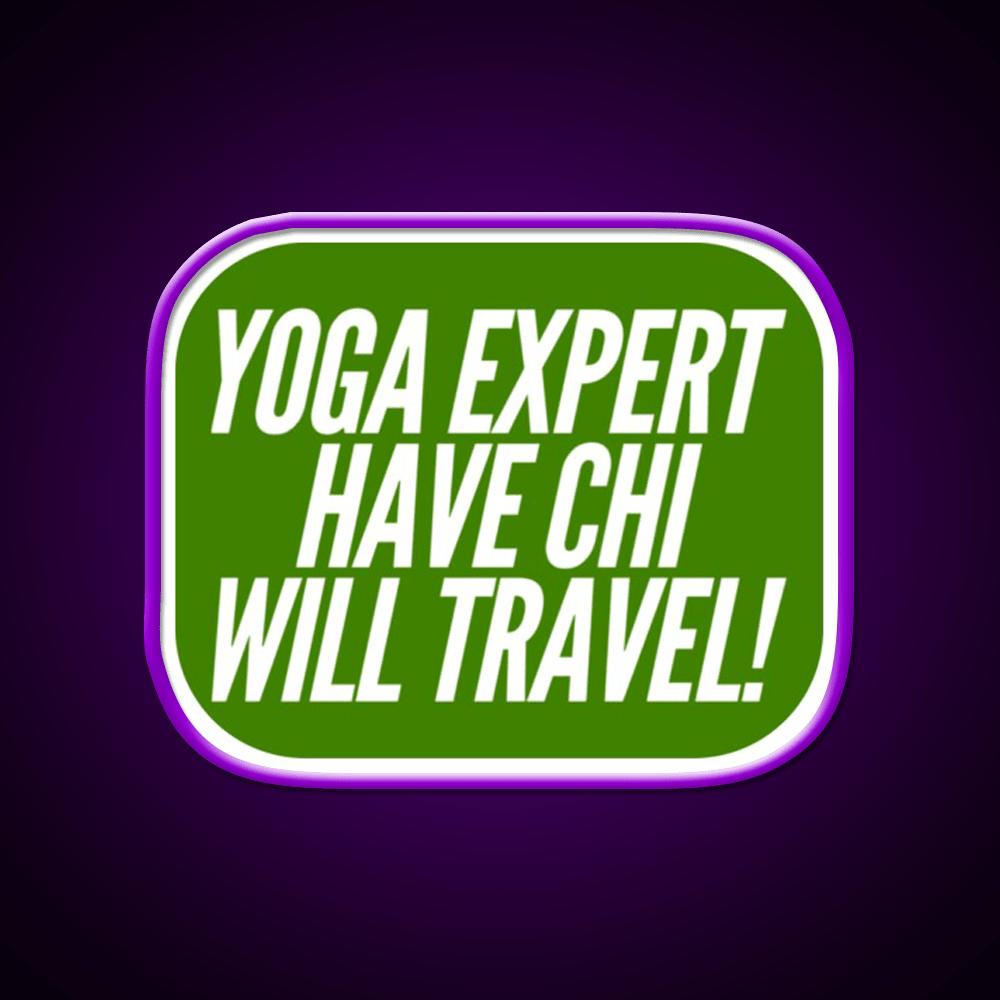 Yoga Expert Have Chi Will Travel Yoga Led Neon Sign Rgb Color - Shineneon