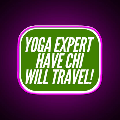 Yoga Expert Have Chi Will Travel Yoga Led Neon Sign Rgb Color - Shineneon