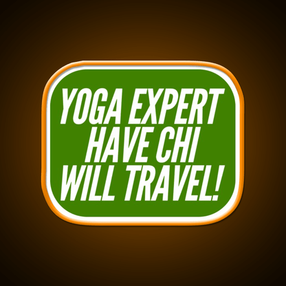 Yoga Expert Have Chi Will Travel Yoga Led Neon Sign Rgb Color - Shineneon