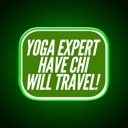 Yoga Expert Have Chi Will Travel Yoga Led Neon Sign Rgb Color - Shineneon