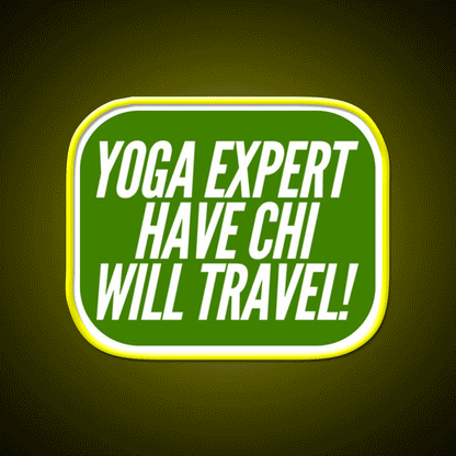 Yoga Expert Have Chi Will Travel Yoga Led Neon Sign Rgb Color